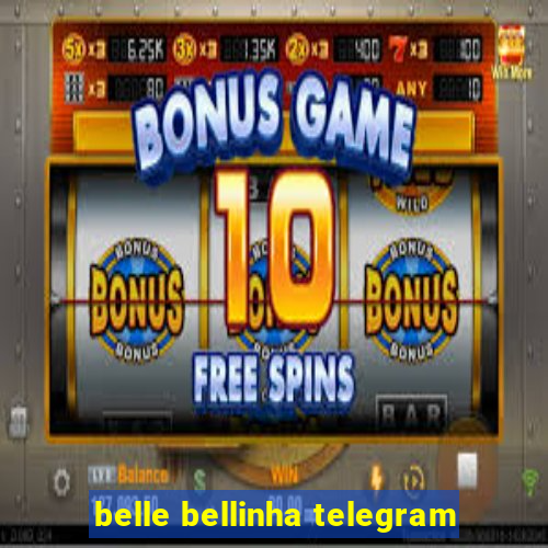 belle bellinha telegram